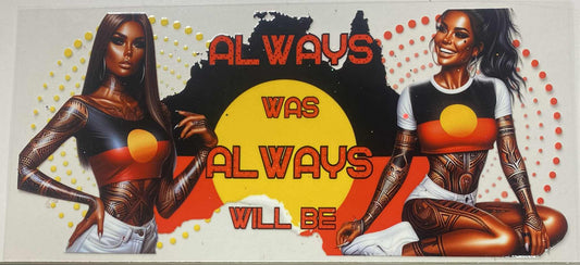 Always Was Always Will Be